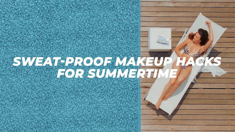 Sweat-Proof Makeup Hacks for Summertime